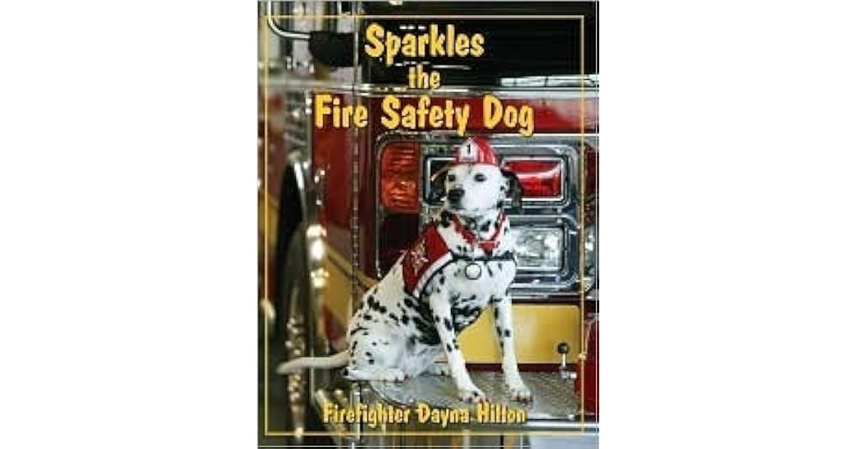 Sparkles the Fire Safety Dog by Firefighter Dayna Hilton