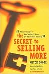 The Secret to Selling More: It's Not Where You've Been Looking--If It Were, You'd Have Found It Already