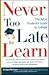 Never Too Late to Learn: Th...