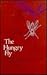 The Hungry Fly: A Physiological Study of the Behavior Associated with Feeding (Commonwealth Fund Publications)