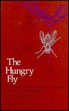 The Hungry Fly: A Physiological Study of the Behavior Associated with Feeding (Commonwealth Fund Publications)