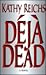 Déjà Dead by Kathy Reichs
