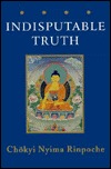 The Indisputable Truth: The Four Seals that Mark the Teachings of the Awakened Ones (Paperback)