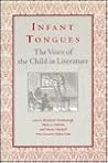 Infant Tongues: The Voice of the Child in Literature