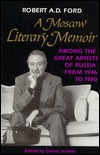 A Moscow Literary Memoir: Among the Great Artists of Russia from 1946 to 1980 (Hardcover)