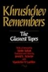 Khrushchev Remembers: The Glasnost Tapes Khrushchev Remembers: The Glasnost Tapes