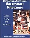 Developing a Successful Volleyball Program: From A to Z and from X's to O's (Developing a Successful Program, 2) Developing a Successful Volleyball Program: From A to Z and from X's to O's (Developing a Successful Program, 2)