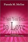 When You Dare to Love When You Dare to Love