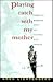 Playing Catch With My Mother: Coming to Manhood When All the Rules Have Changed