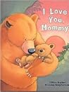 I Love You, Mommy by Jillian Harker