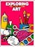 Exploring Art: Create It ~ Display It