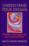 Understand Your Dreams: 1500 Basic Dream Images and How to Interpret Them (Paperback)