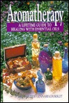 Aromatherapy: A Lifetime Guide to Healing With Essential Oils (Hardcover)