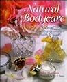 Natural Bodycare: Creating Aromatherapy Cosmetics for Health & Beauty