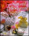 Natural Bodycare: Creating Aromatherapy Cosmetics for Health & Beauty (Hardcover)
