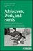 Adolescents, Work, and Family: An Intergenerational Developmental Analysis (Understanding Families series)