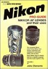 Nikon Pro-Guide: Nikkor Af Lenses and Their Uses