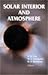 Solar Interior and Atmosphere (The University of Arizona Space Science Series)