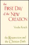 The First Day of the New Creation: The Resurrection and the Christian Faith (Paperback)
