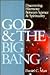 God & the Big Bang: Discovering Harmony Between Science & Spirituality
