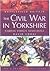 The Civil War in Yorkshire:...