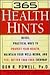 365 Health Hints: Quick Practical Ways to Protect Your Health, Maintain Your Well-Being, and Feel Better Than Ever Everyday