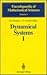 Dynamical Systems I (ENCYCLOPAEDIA OF MATHEMATICAL SCIENCES)