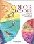 Color Decoder: Unlock Your Physical, Spiritual, and Emotional Potential