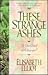 These Strange Ashes by Elisabeth Elliot