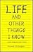 Life and Other Things I Kno...