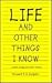 Life and Other Things I Know by Vincent F.A. Golphin