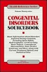 Congenital Disorders Sourcebook : Basic Information About Disorders Acquired During Gestation, Including Spina Bifida, Hydrocephalus, Cerebral Palsy,)