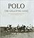 Polo, the Galloping Game An Illustrated History of Polo in the Canadian West by Tony Rees