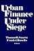 Urban Finance Under Siege