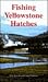 Fishing Yellowstone Hatches