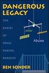 Dangerous Legacy: The Babies of Drug-Taking Parents Dangerous Legacy: The Babies of Drug-Taking Parents