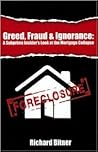 Greed, Fraud & Ignorance: A Subprime Insider's Look at the Mortgage Collapse