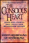 The Conscious Heart: Seven Soul-Choices That Create Your Relationship Destiny (Hardcover)