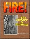 Fire!: The Library Is Burning Fire!: The Library Is Burning