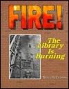 Fire!: The Library Is Burning (Hardcover)