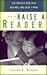How to Raise a Reader: You Can Help Your Child Read Well and Enjoy it More