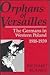 Orphans of Versailles by Richard Blanke