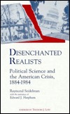 Disenchanted Realists: Political Science and the American Crisis (Suny Political Theory: Contemporary Issues)