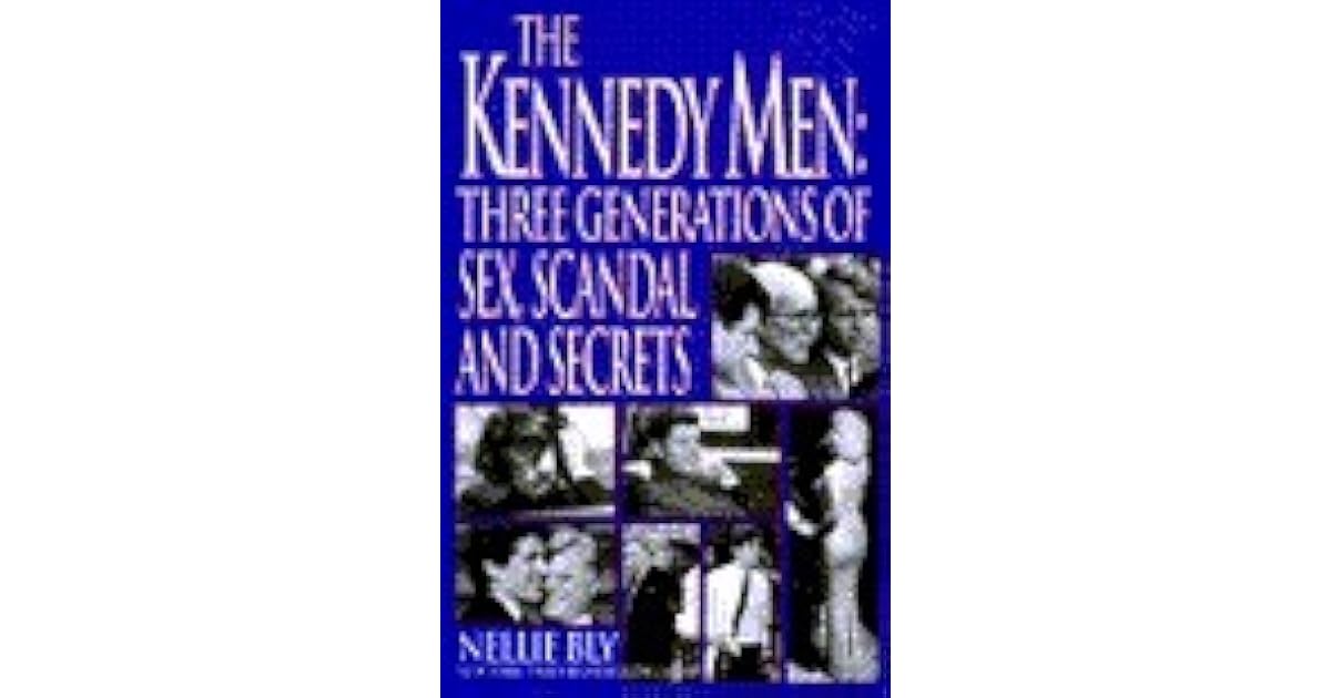 The Kennedy Men: Three Generations of Sex, Scandal and Secrets by