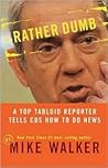 Rather Dumb: A Top Tabloid Reporter Tells CBS How to Do News