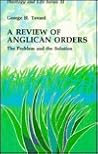 A Review of Anglican Orders: The Problem and the Solution (Theology and Life Series)