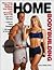 Home Bodybuilding: Three Easy Steps to Building Your Body and Changing Your Life