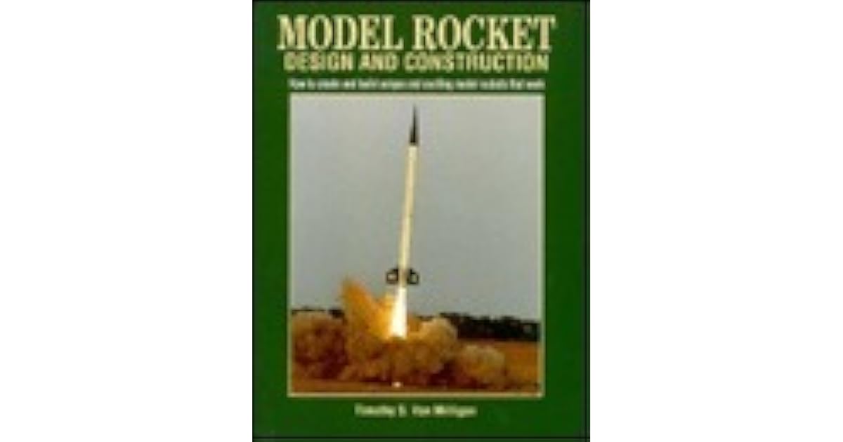 Model Rocket Design and Construction How to Create and Build Unique