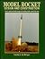 Model Rocket Design and Construction: How to Create and Build Unique and Exciting Model Rockets That Work