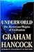 Underworld: The Mysterious Origins of Civilization
